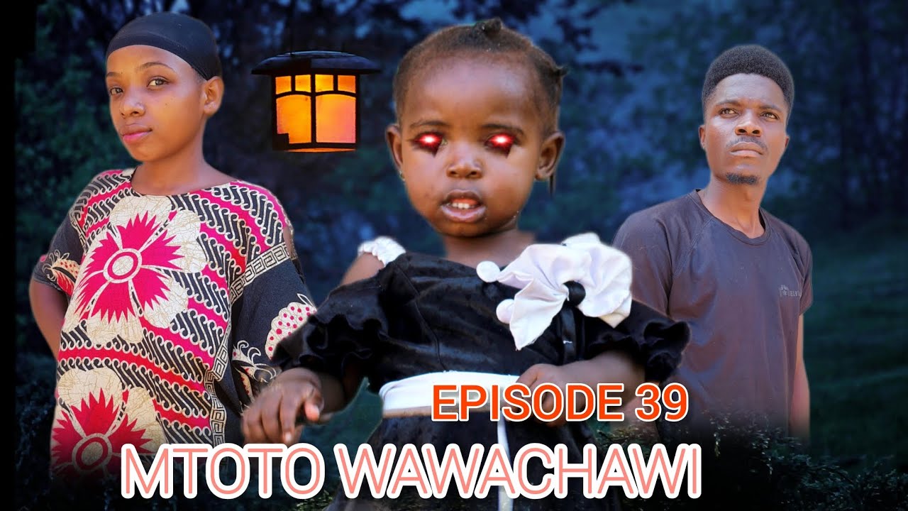 MTOTO WAWACHAWI EPS 39