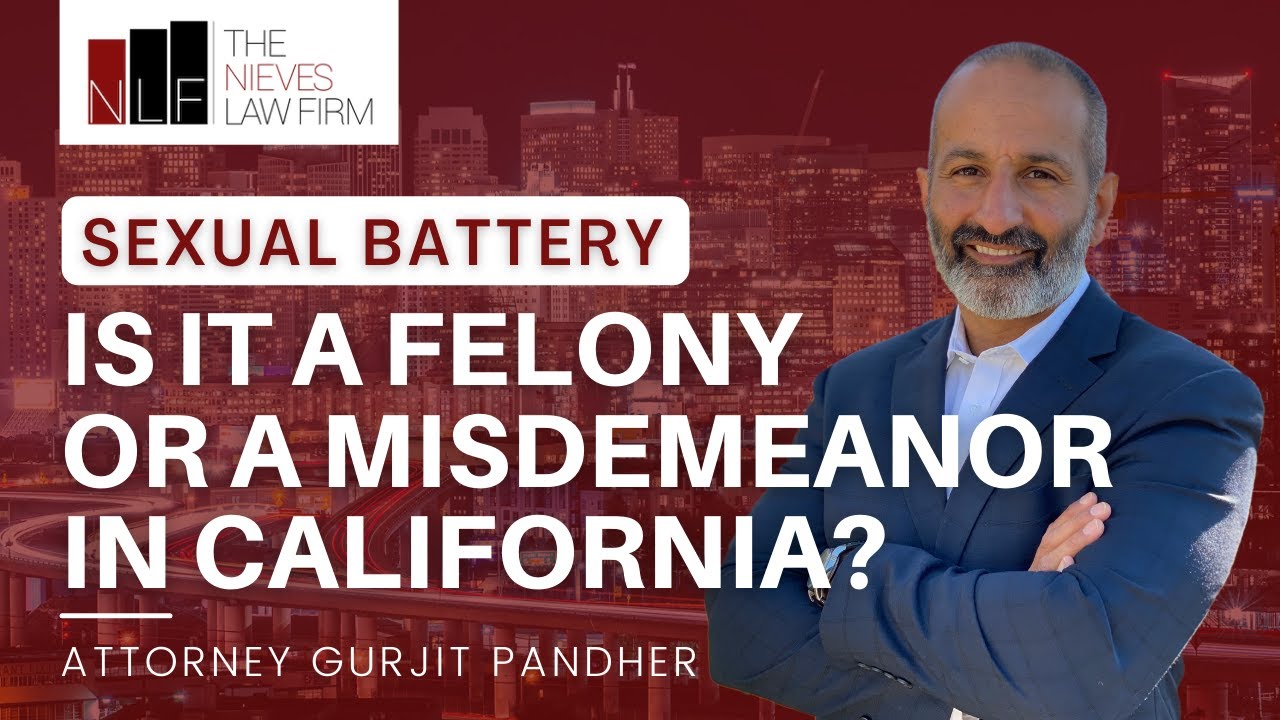 Is Sexual Battery a Felony or Misdemeanor in California? | Oakland Sexual Battery Lawyers