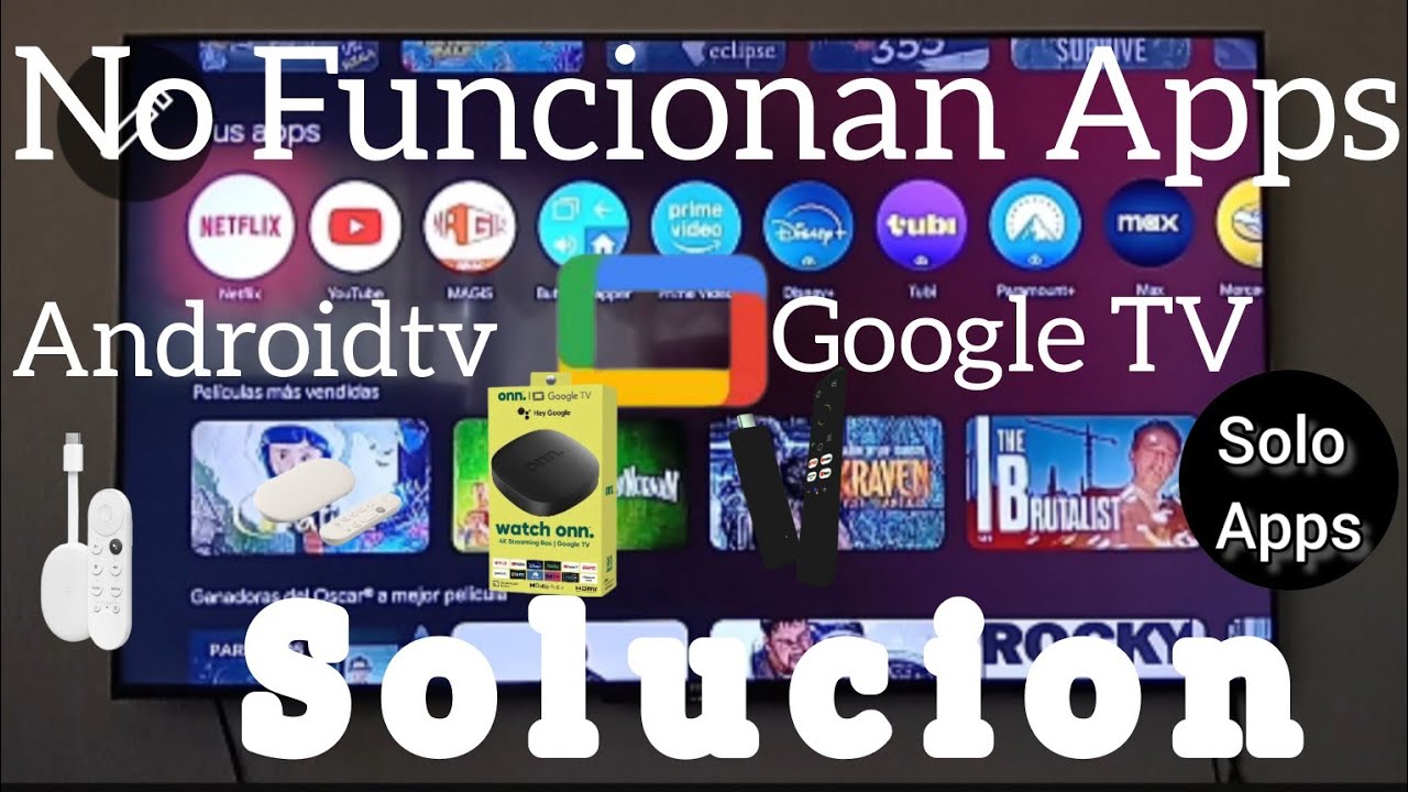 C&oacute;mo Solucionar Problemas en Aplicaciones que NO Funcionan en Android TV y Google TV ⚠️📺✅