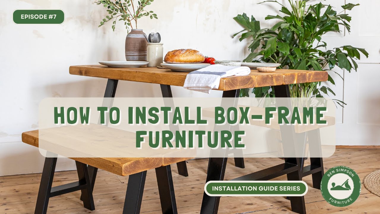 How to Install Industrial Box-frame Furniture | Ben Simpson Furniture | Installation Guide