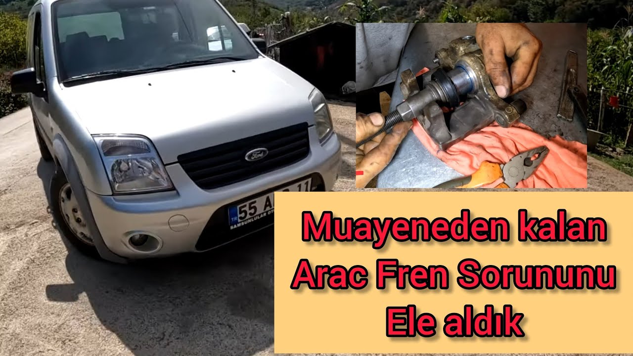 Ford Connect Arka El Fren Tutmuyor || Araç Muayeneden Kalmış