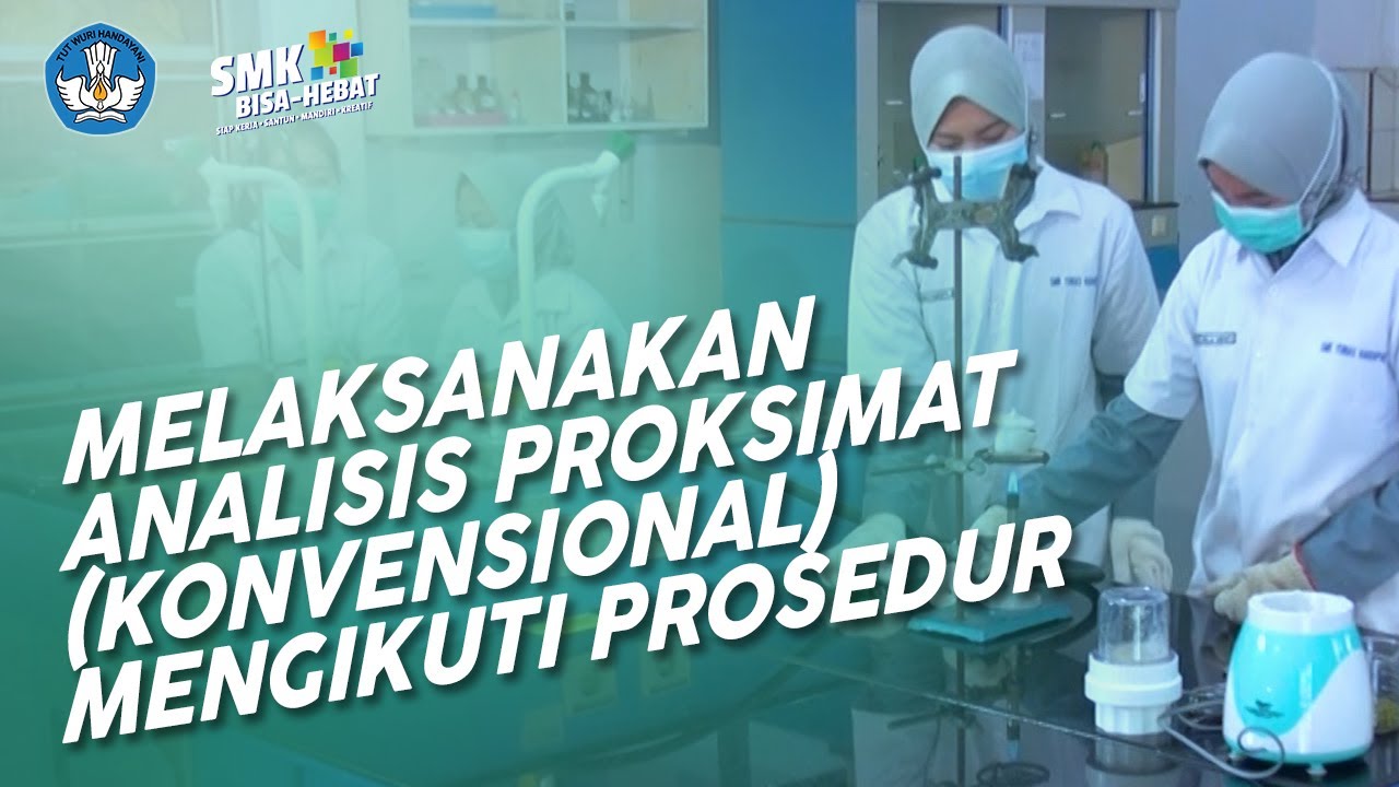 Melaksanakan Analisis Proksimat (Konvensional) Mengikuti Prosedur - Teknik Kimia