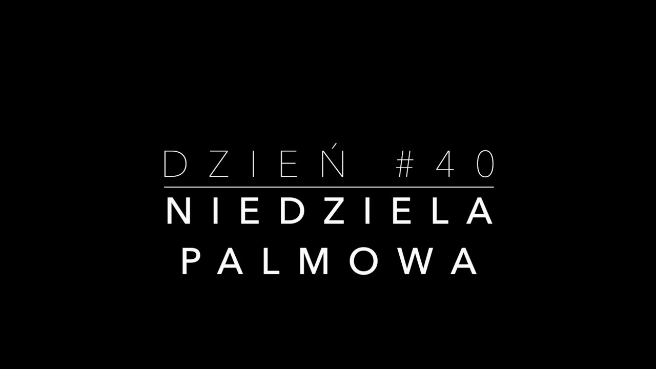 [KW] #40 - Niedziela Palmowa