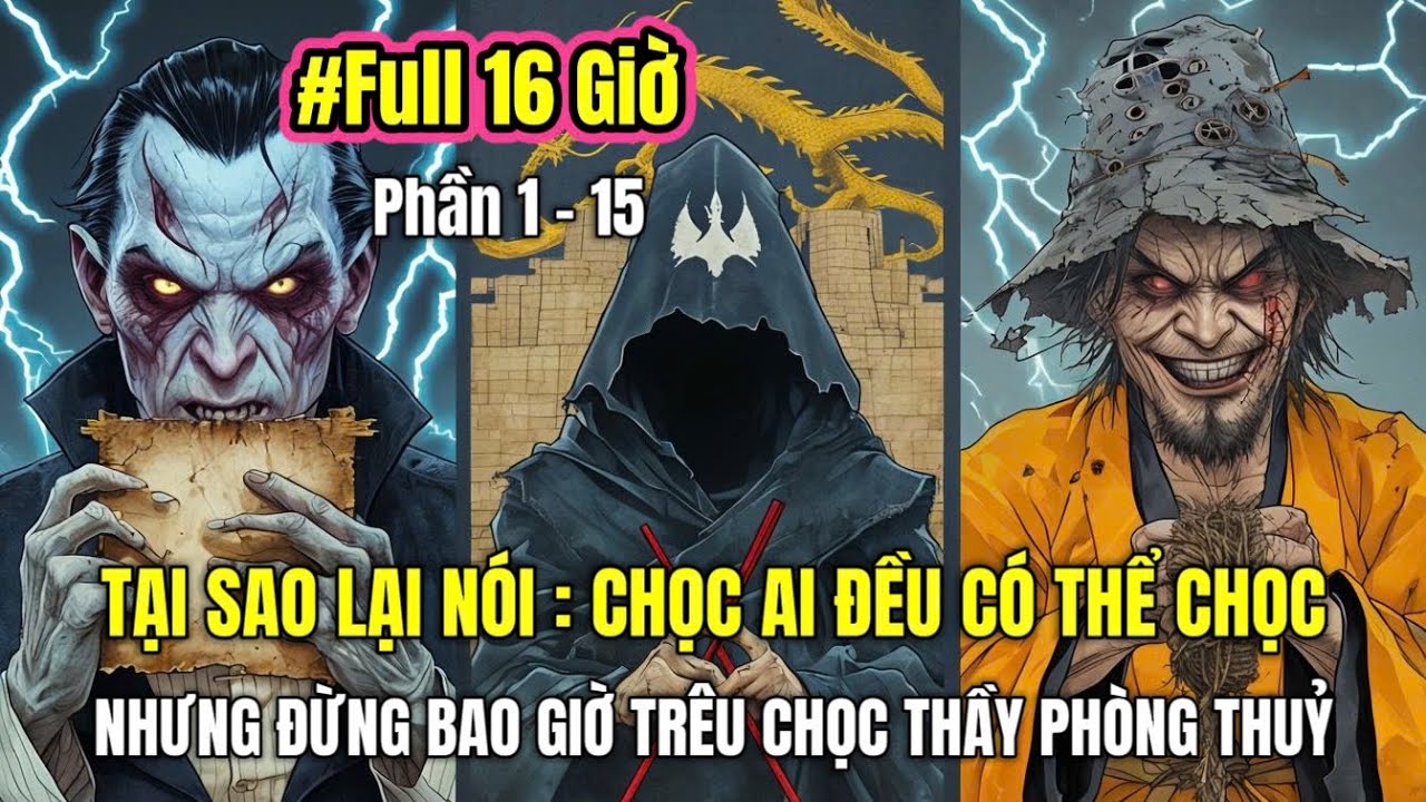 Full 16 Giờ | Tại Sao Lại Nói : Đừng Bao Giờ Đắc Tội Các Thầy Phong Thủy | Review Truyện Tranh
