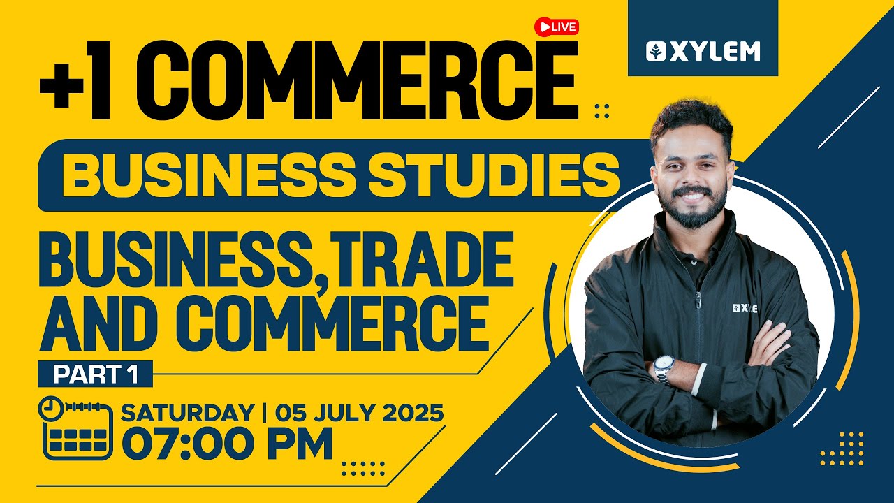 Plus One Commerce - Business Studies | Business, Trade And Commerce - Part 1 | Xylem + 1 Commerce