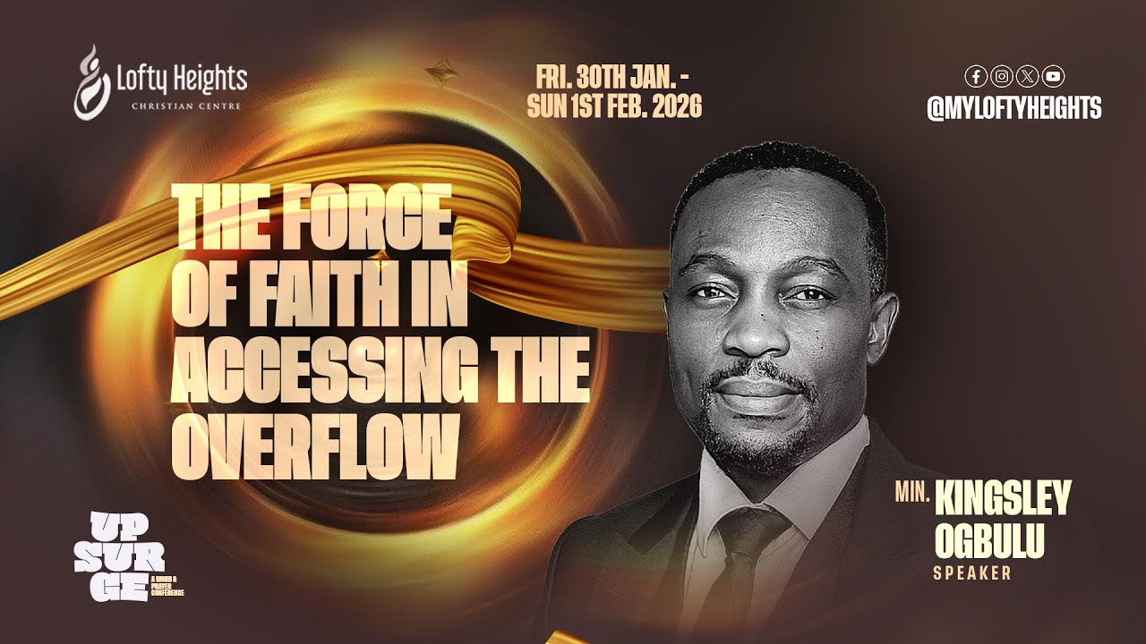 Engaging the Force of Faith in access the Overflow - Min. Kingsley Ogbulu