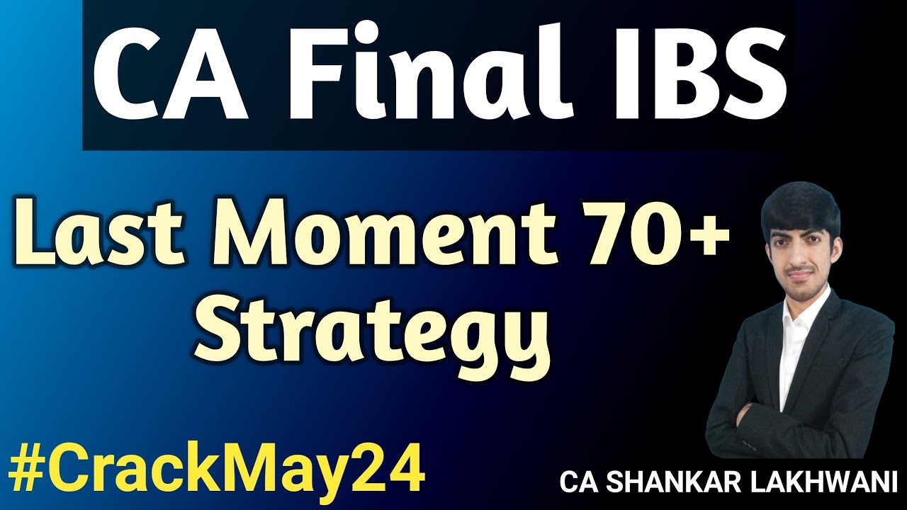 Last Moment 70+ Strategy for CA Final IBS May 2024 I CA Final Paper 6-Integrated Business Solutions
