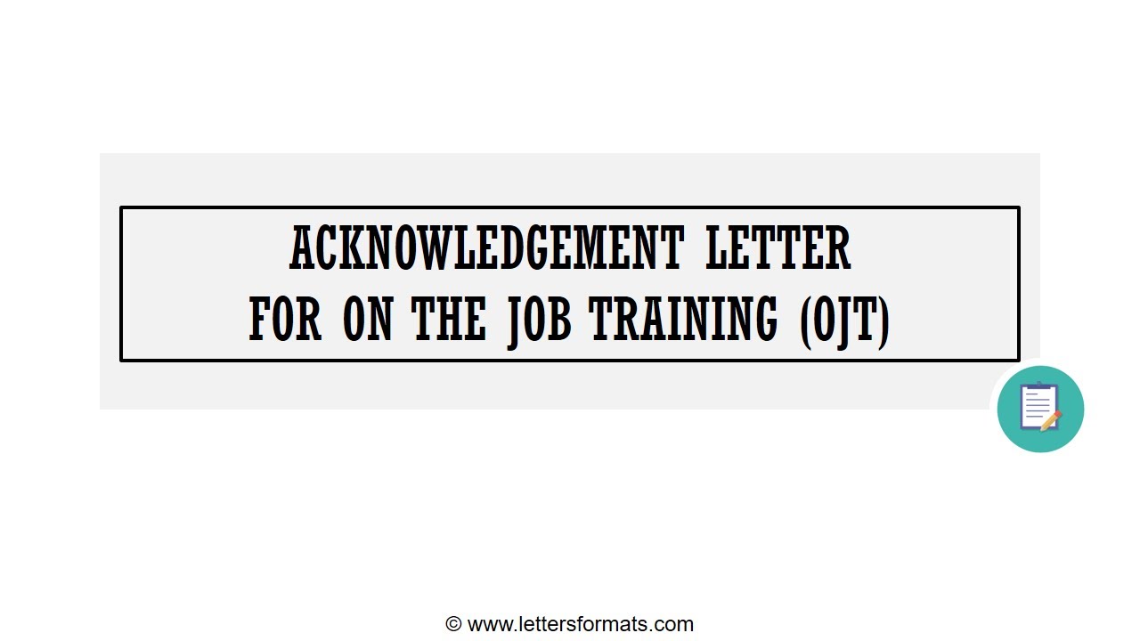 How to Write an Acknowledgement Letter for On the Job Training (OJT)