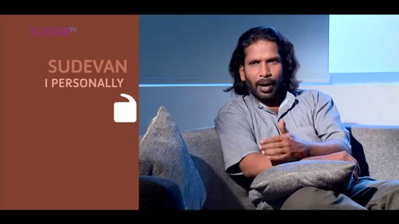 I Personally - Sudevan - Part 3 - Kappa TV