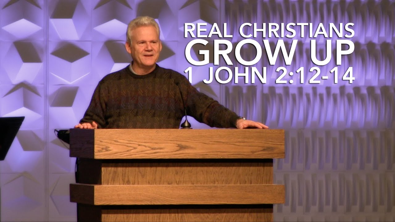 1 John 2:12-14, Real Christians Grow Up!