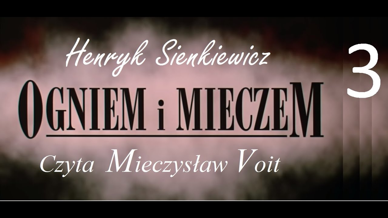 Henryk Sienkiewicz : Ogniem i Mieczem cz 3 ( Audiobook / słuchowisko 2019)