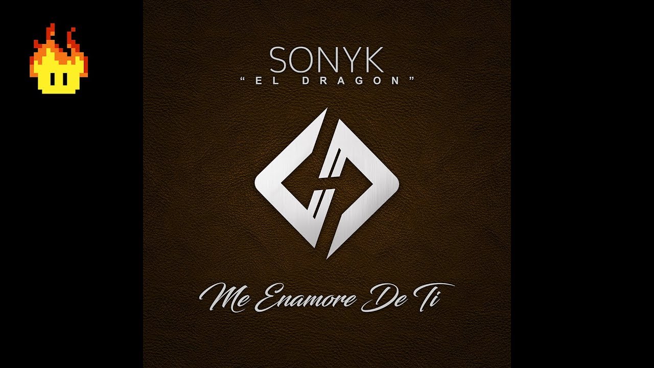 Sonyk El Dragón - Me Enamoré De Ti