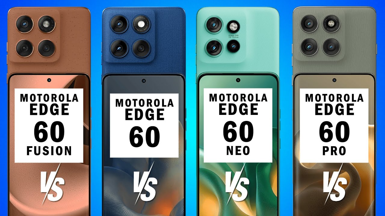 Motorola Edge 60 Fusion vs Edge 60 vs Edge 60 Neo vs Edge 60 Pro