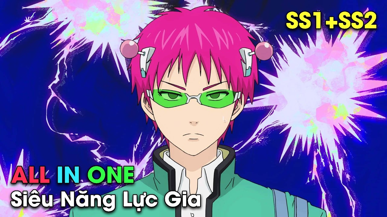 ALL IN ONE | Siêu Năng Lực Gia - Saiki Kusuo no Ψ-nan 