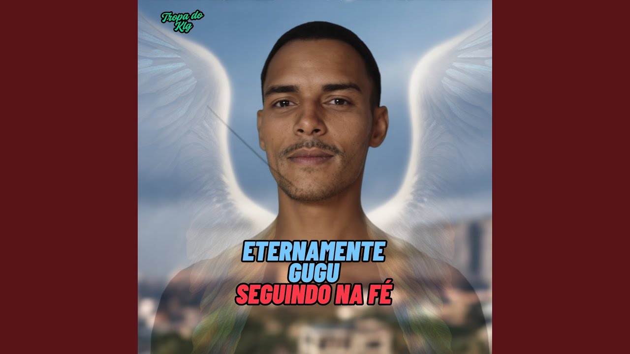 Eternamente Gugu Seguindo na Fé