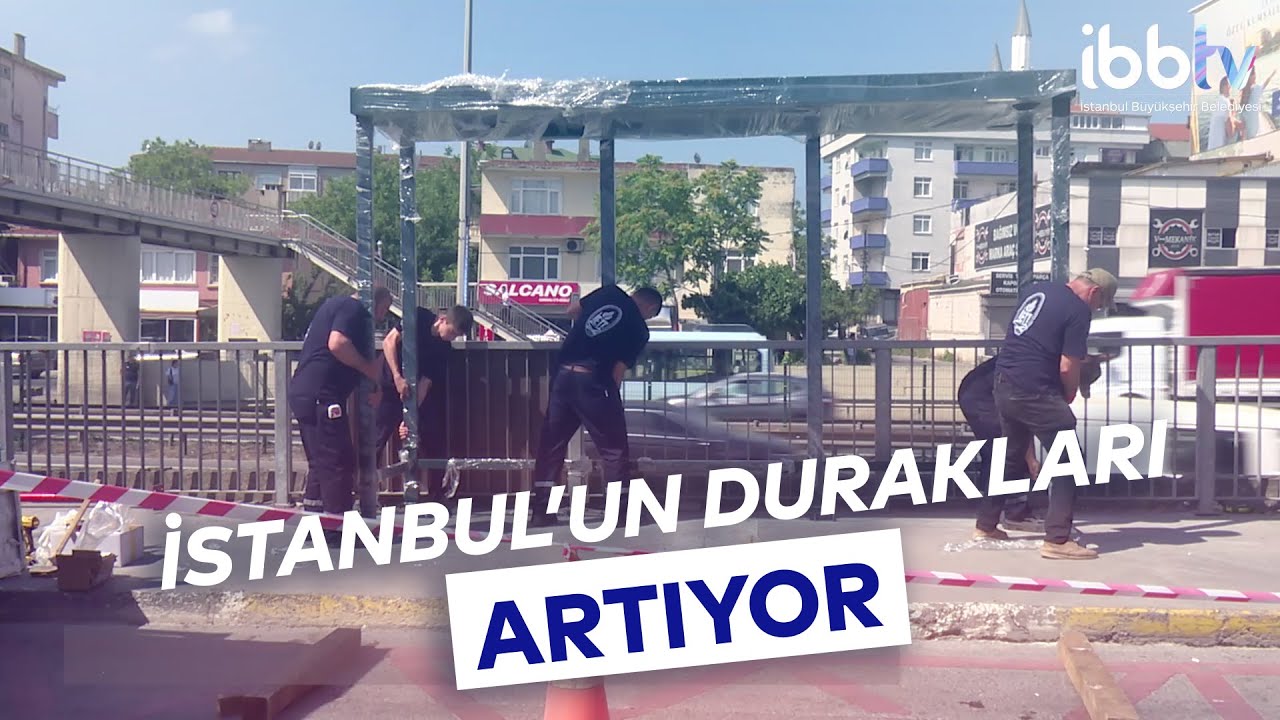 İSTANBUL'UN DURAKLARI ARTIK DAHA GÜVENLİ