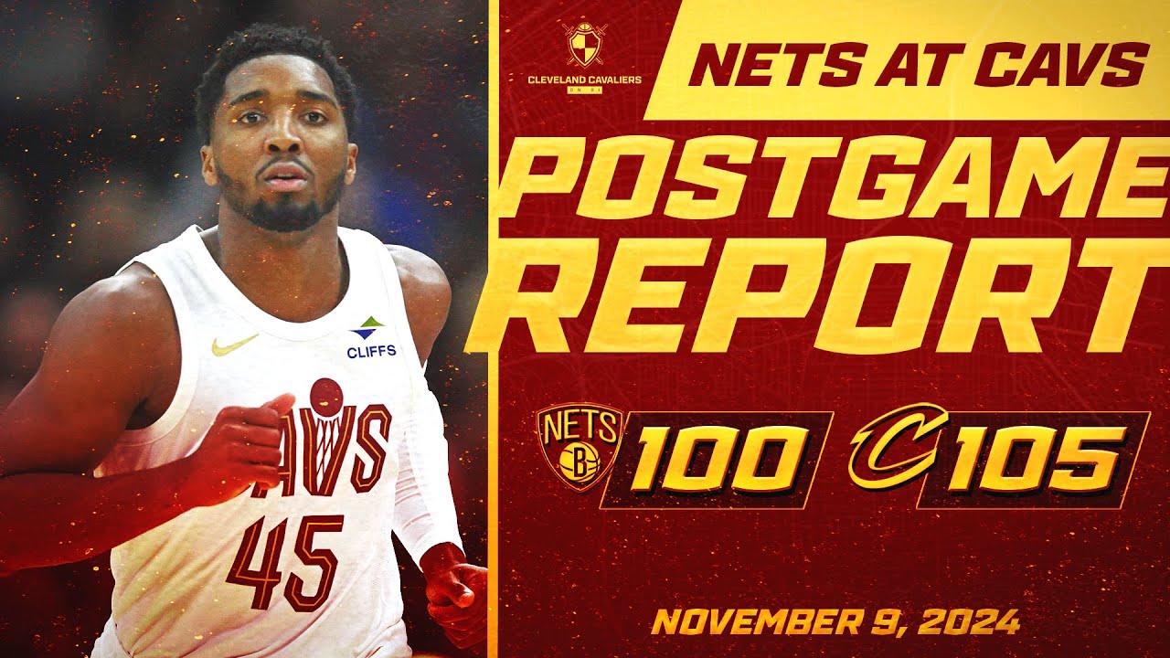 Cleveland Cavaliers Postgame Report: Cavs Come Back to Beat Nets