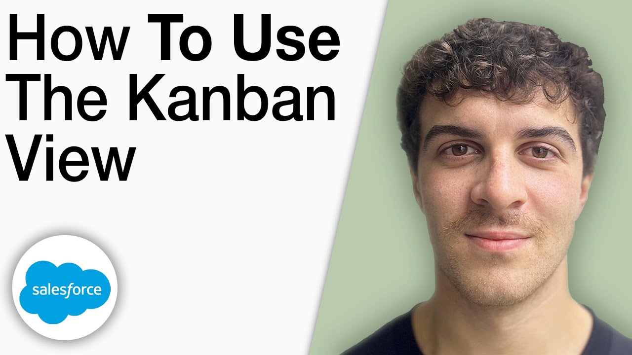 How To Use the Kanban View in Salesforce [2025 Full Guide]