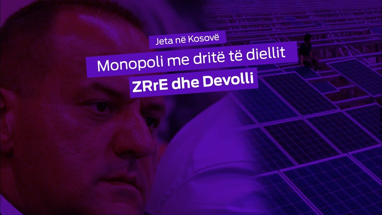 Emisioni Jeta në Kosovë: Monopoli me Dritë të Diellit - ZRrE dhe Devolli 30.04.2020