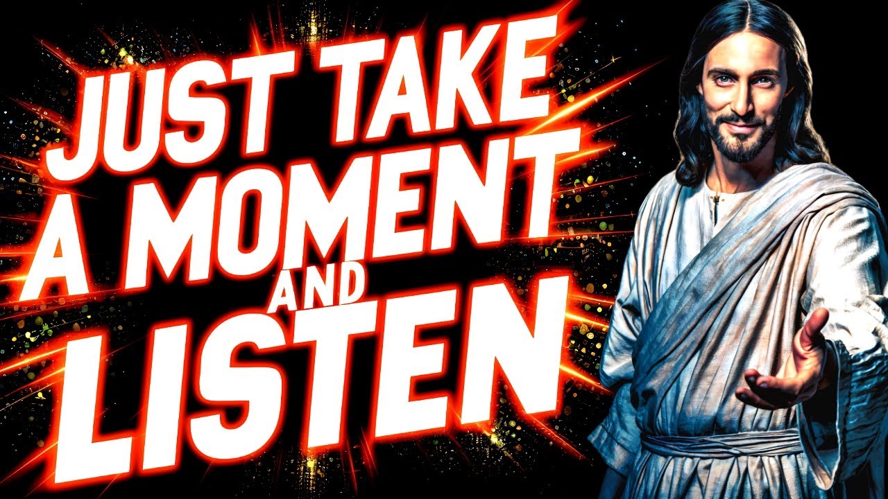 🛑God Says: JUST TAKE A MOMENT AND LISTEN MY CHILD | God Message Now Today | God Helps