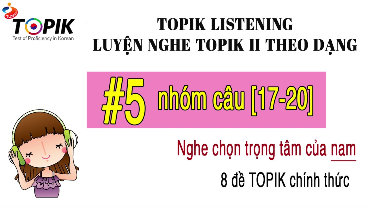 LUYỆN NGHE TOPIK II LISTENING | 8 đề chính thức theo dạng #5 [17-20] | DỊCH HIỂU + ĐÁP ÁN
