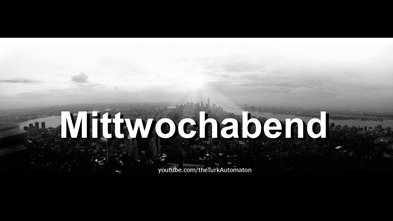 Как произносится Mittwochabend на немецком языке?