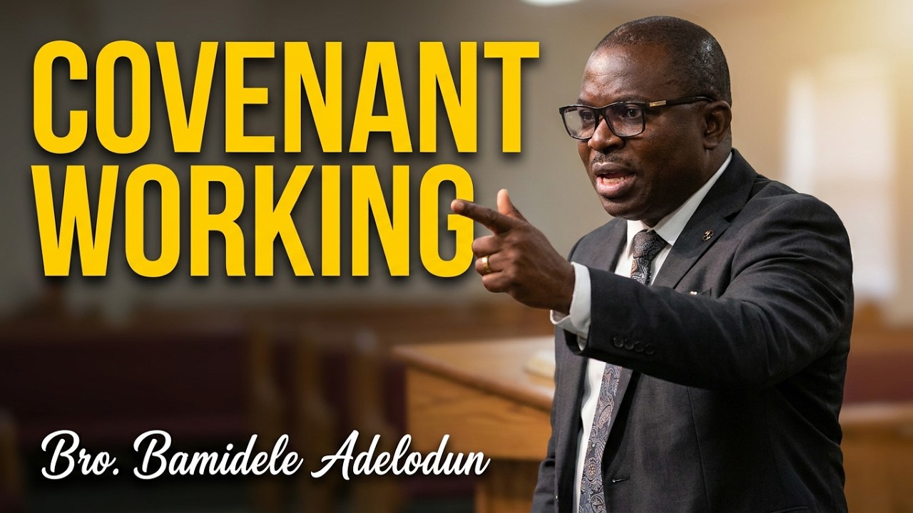 [Sermon]The Working Of God's Covenant Pt 2 - Bro Bamidele Adelodun