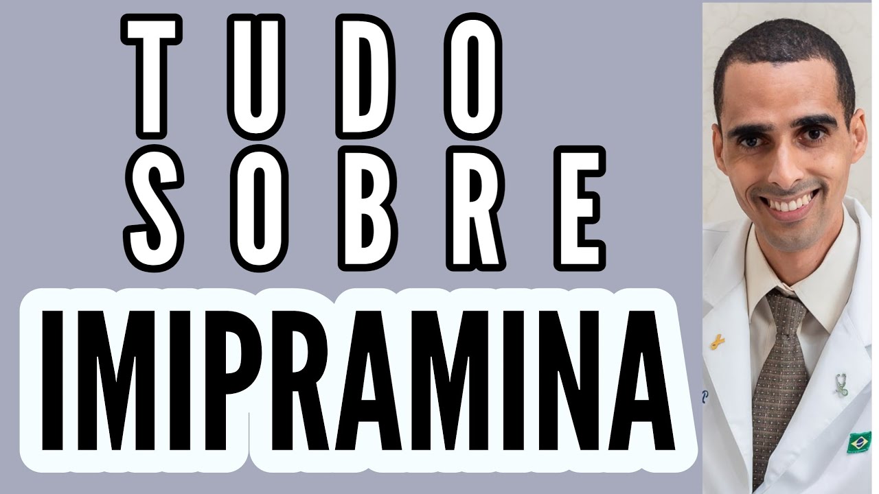 Tudo sobre a Imipramina, depramina, imipra, funed, mepramin, tofranil, uni imiprax