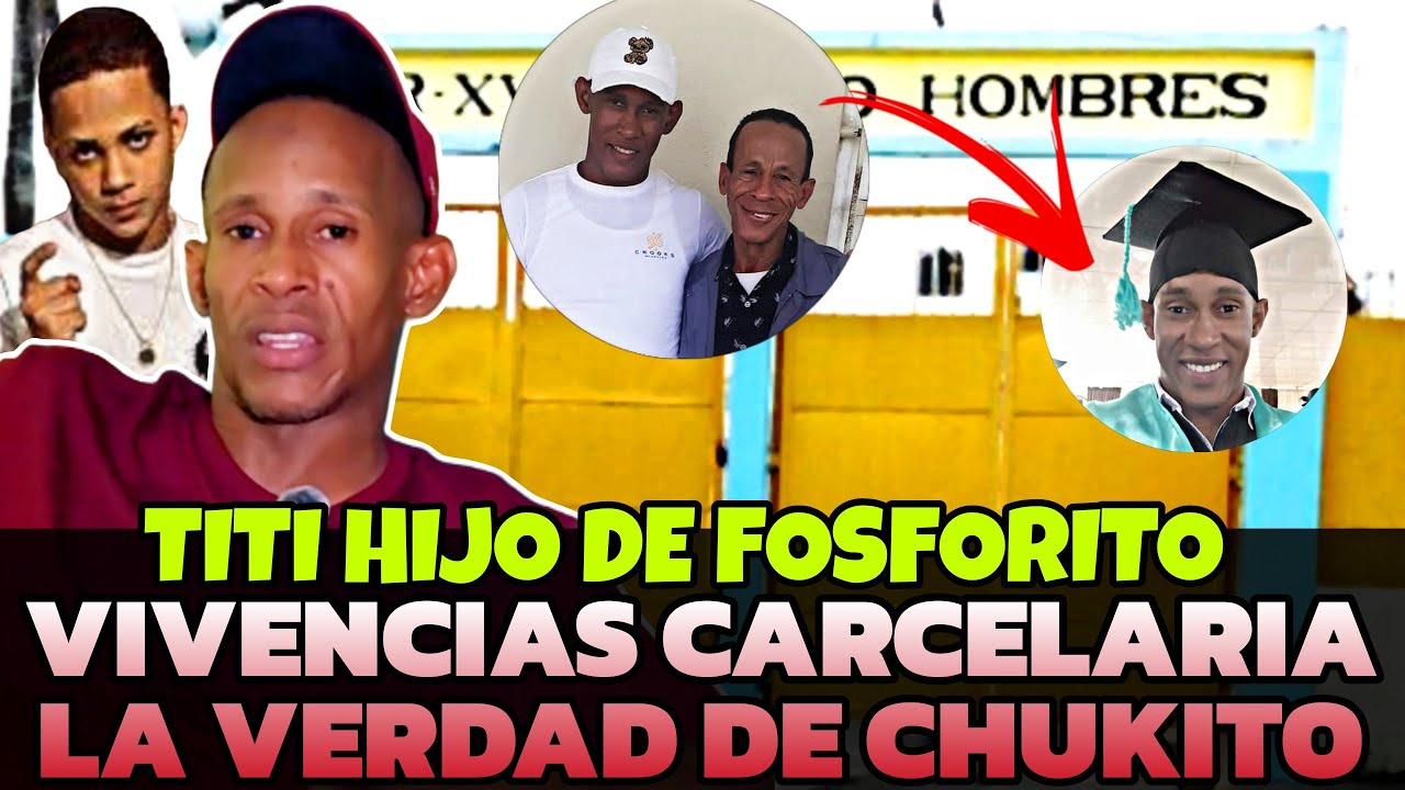 TITI HIJO DE FOSFORITO NARRA SU HISTORIA CARCELARIA - LA VERDAD DE CHUKITO
