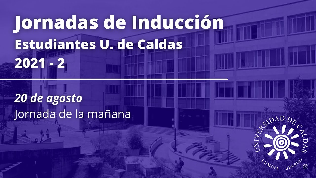 Jornada de Inducción Estudiantes U. de Caldas - 20 de agosto