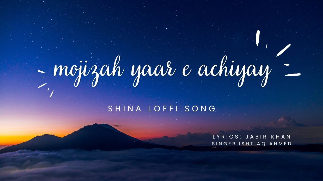 Mojizah_Yaar_E_Achiyay || New Shina Song || 2025 || LOFI SONG || GB || Jabir ustad || Ishtaiq Ahmed