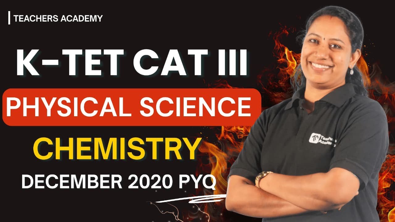 KTET CATEGORY III PHYSICAL SCIENCE CHEMISTRY DECEMBER 2020  PYQ DISCUSSION