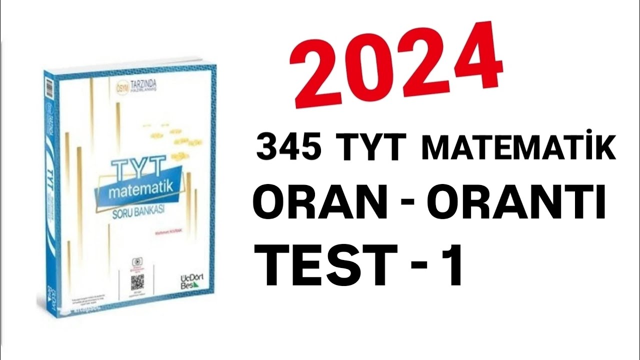 2024 | 345 TYT MATEMATİK SORU BANKASI ÇÖZÜMLERİ | ORAN - ORANTI | TEST -1
