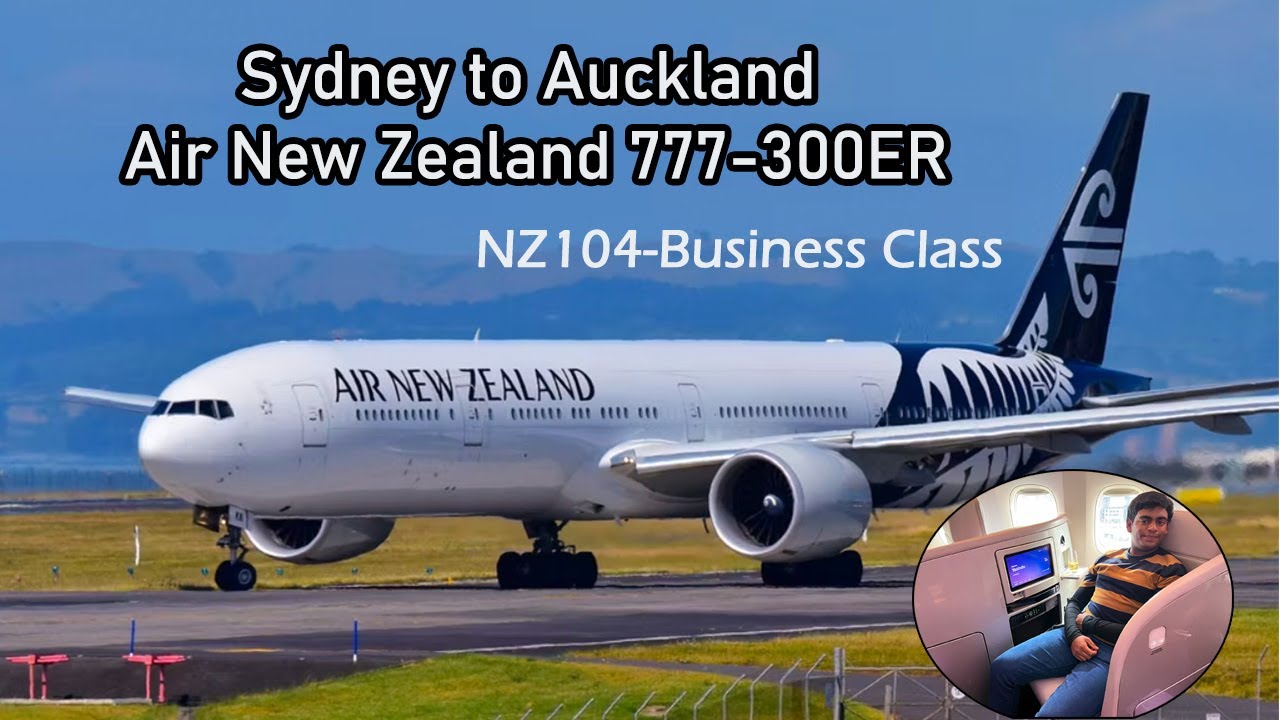 Sydney to Auckland Business Class | Adelaide to Christchurch via Auckland | NZ104  777-300ER