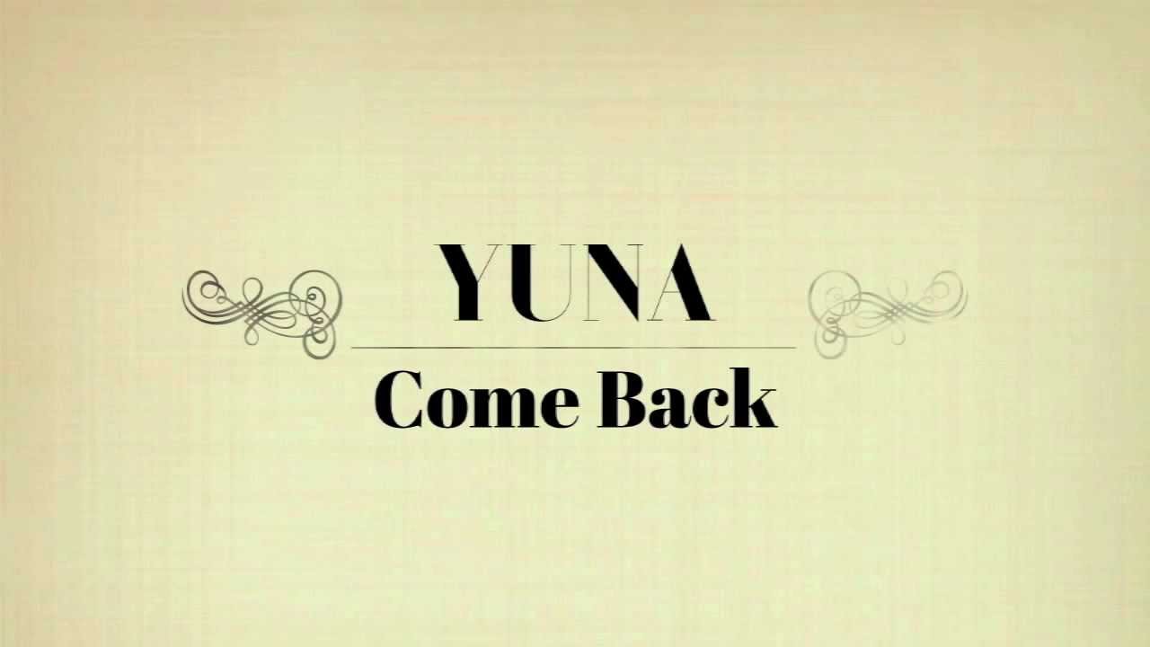 Yuna Come Back ( with Lyrics)