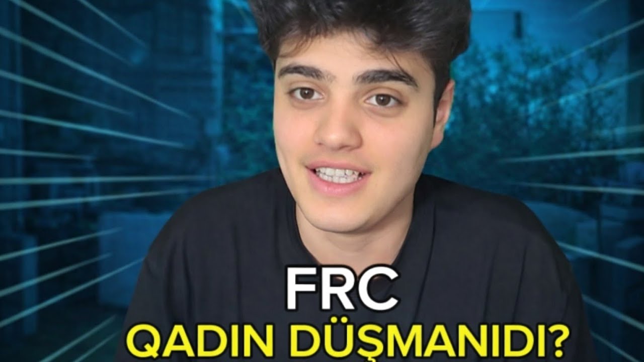 FRC QADIN DÜŞMANIDI?