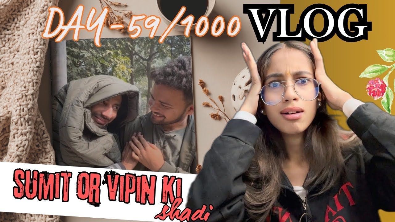 Vipin or sumit ne ki shadi 😂😂|Day-59/1000 vlog journey | don’t miss end| vlogger