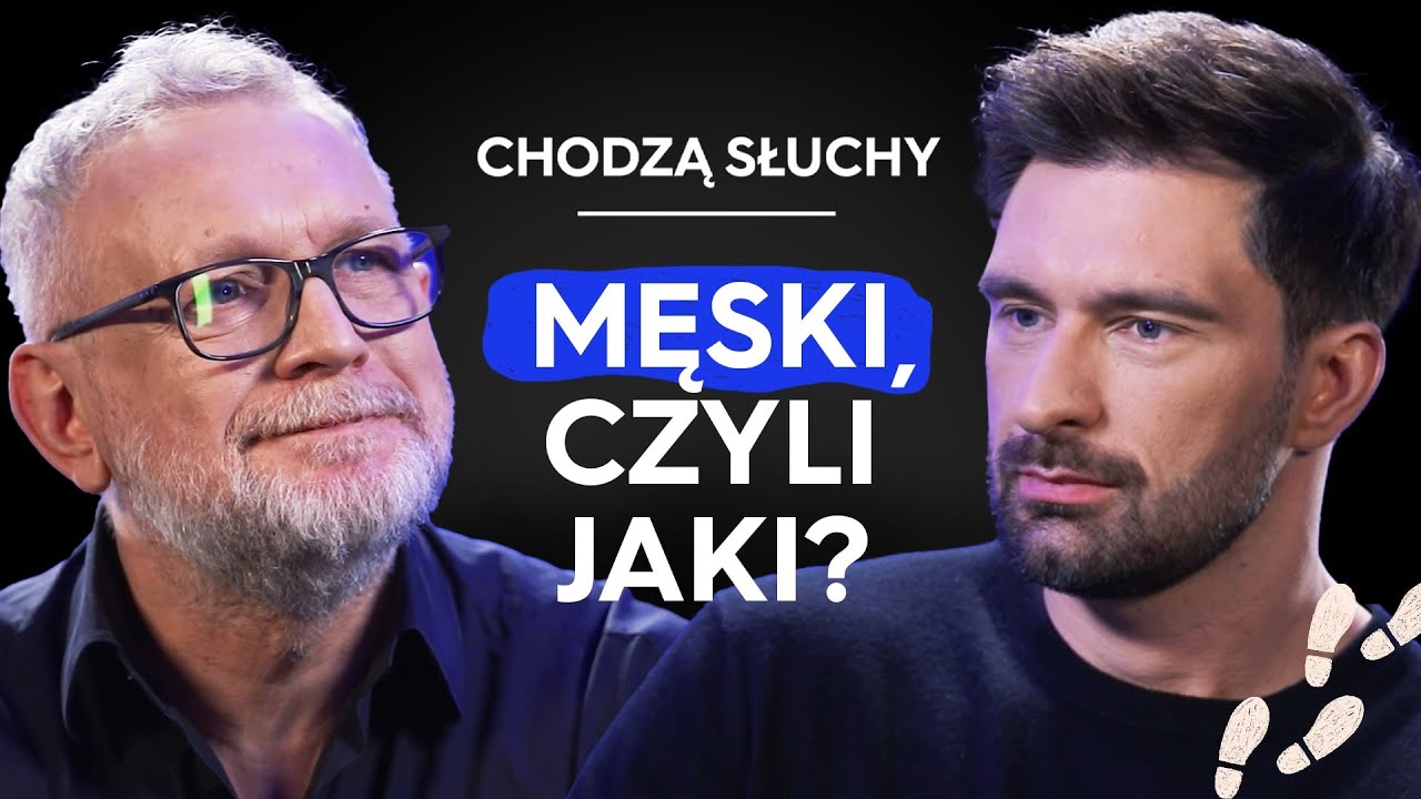 KRYZYS MĘSKOŚCI I OJCOSTWO - problemy współczesnych mężczyzn || CHODZĄ SŁUCHY podcast