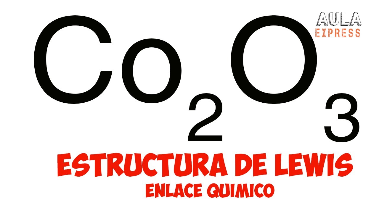 QUIMICA Estructura de Lewis óxido de cobalto III Co2O3 enlace químico iónico covalente AULAEXPRESS