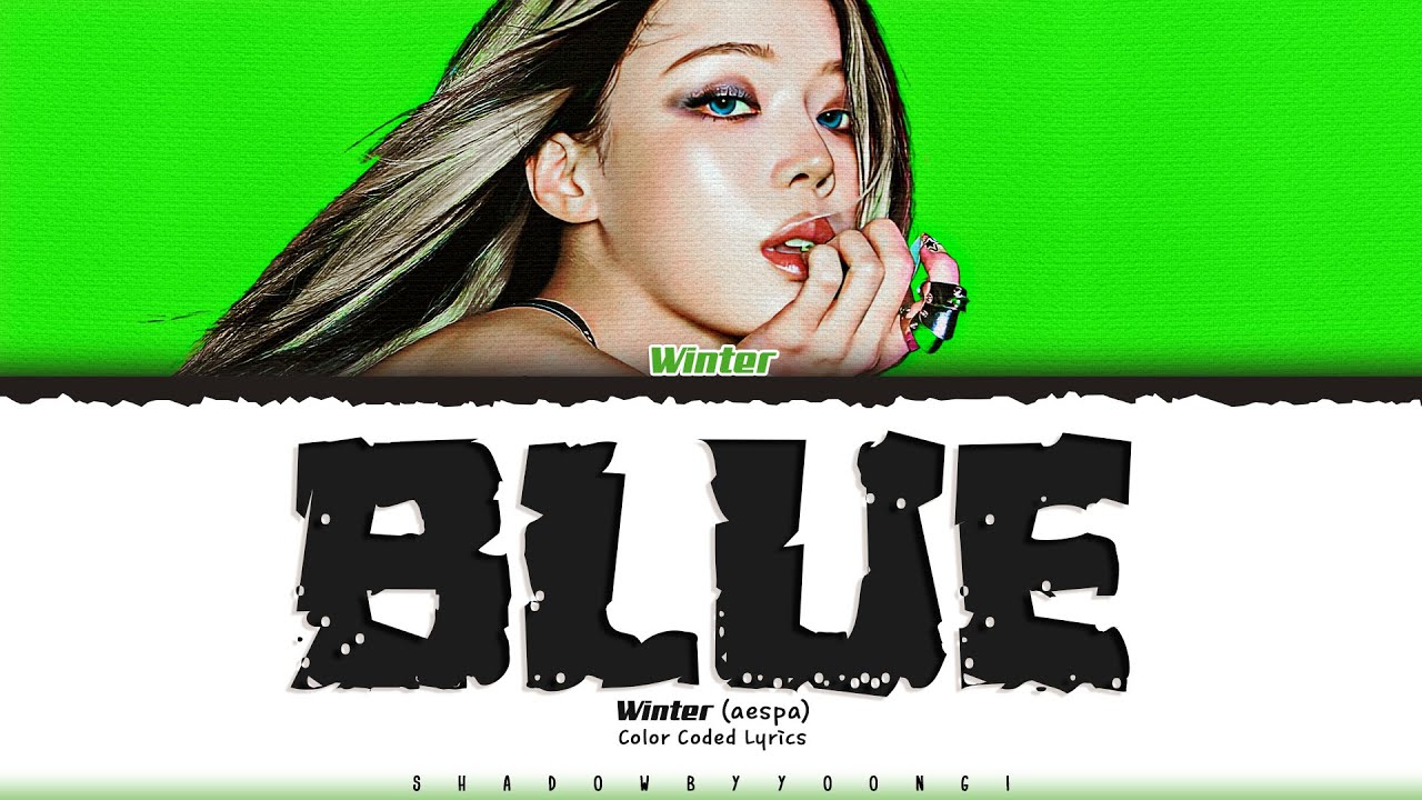 WINTER (aespa) 'BLUE' Lyrics (윈터 BLUE 가사) [Color Coded Han_Rom_Eng] | ShadowByYoongi