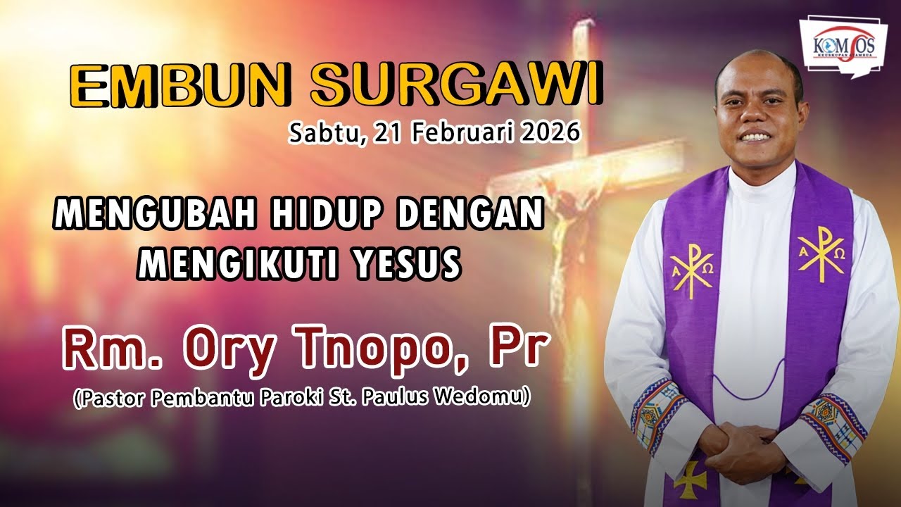 Embun Surgawi#33, Sabtu 21 Februari 2026, Mengubah Hidup Dengan Mengikuti Yesus, Rm. Ory Tnopo, Pr