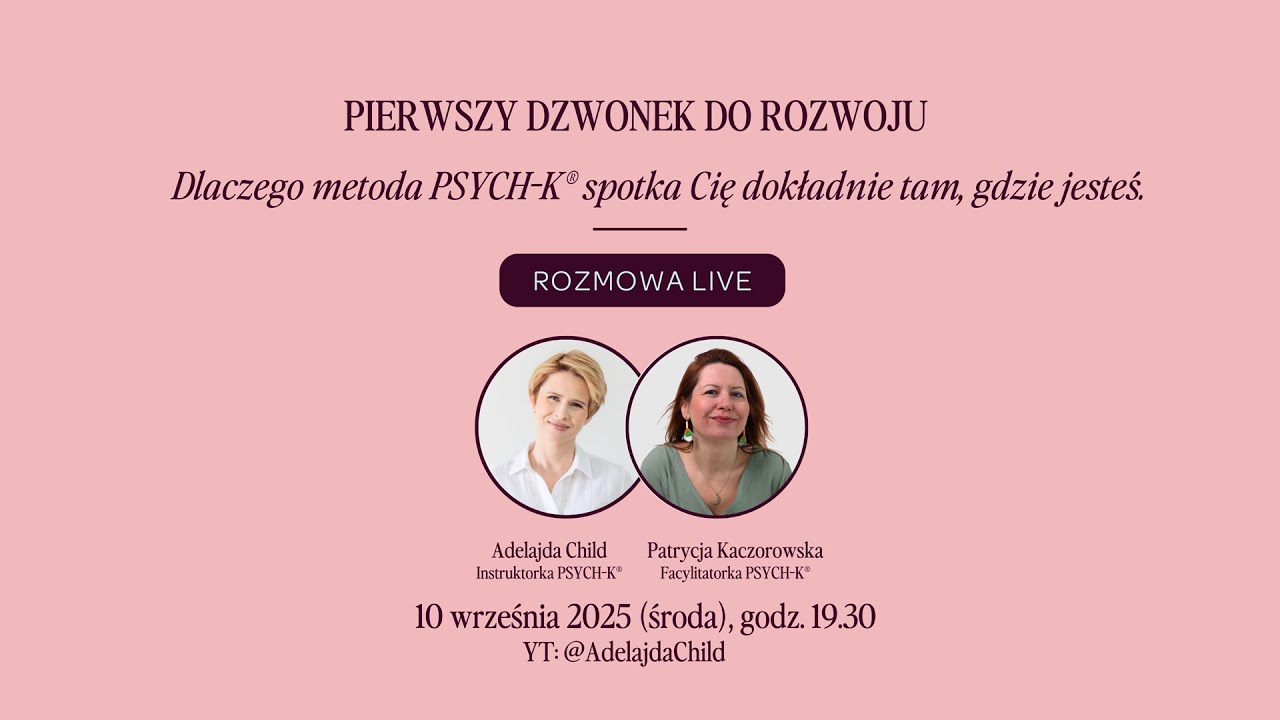 Pierwszy dzwonek do rozwoju! Dlaczego metoda PSYCH-K&reg; spotka Cię dokładnie tam, gdzie jesteś.
