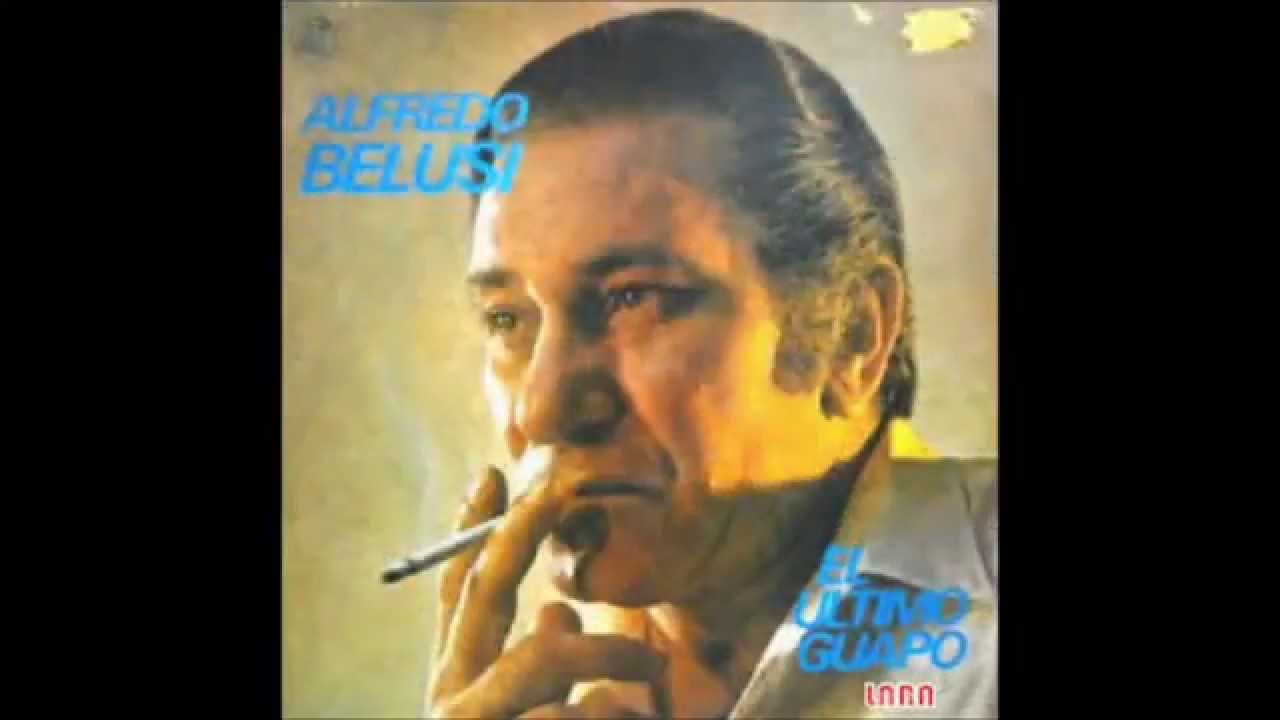 José Basso Alfredo Belussi El Ultimo GuapoDe Puro CurdaSueño Malevo Recordandote