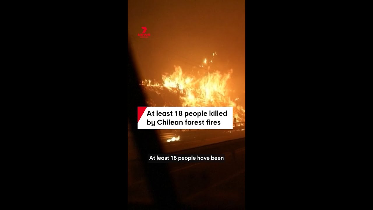 At least 18 people killed by Chilean forest fires