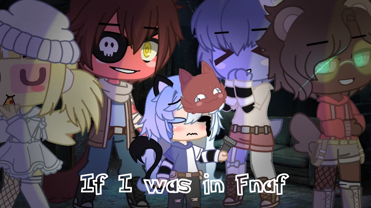 If I was in Fnaf || Gcmm
