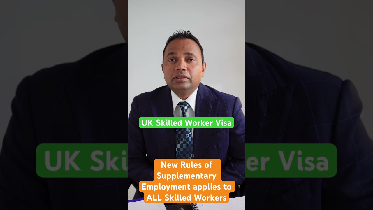 New Rules of Supplementary Employment applies to ALL UK Skilled Worker Visas