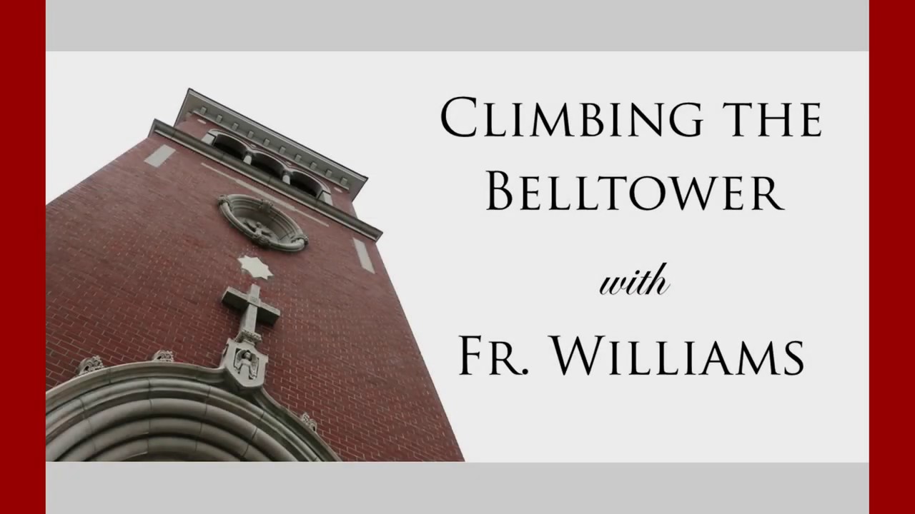 Climbing the Belltower with Fr. Williams