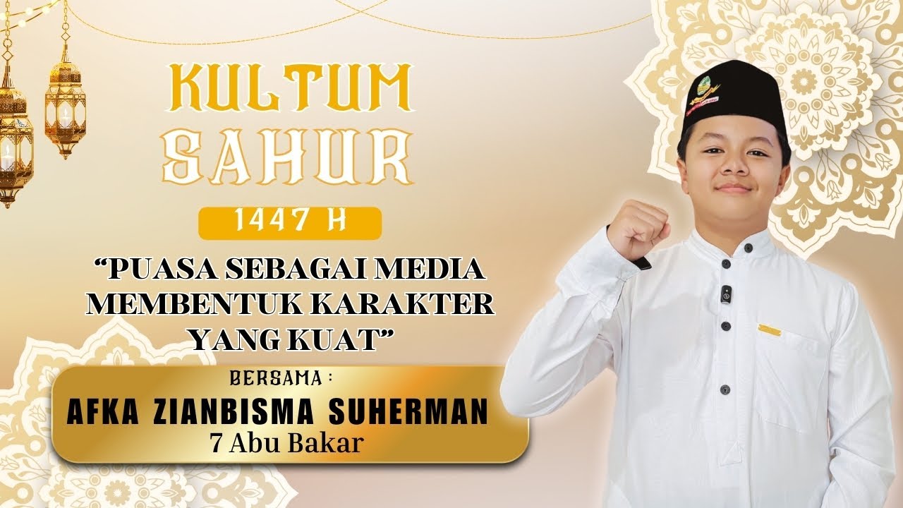 KULTUM SAHUR HARI KE-10 1447 H | “PUASA SEBAGAI MEDIA MEMBENTUK KARAKTER YANG KUAT”