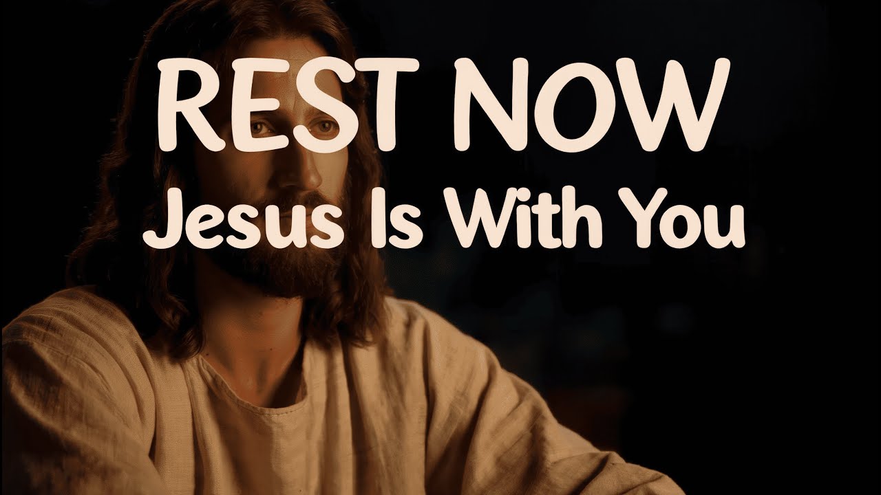 Rest Now | Jesus Is With You |