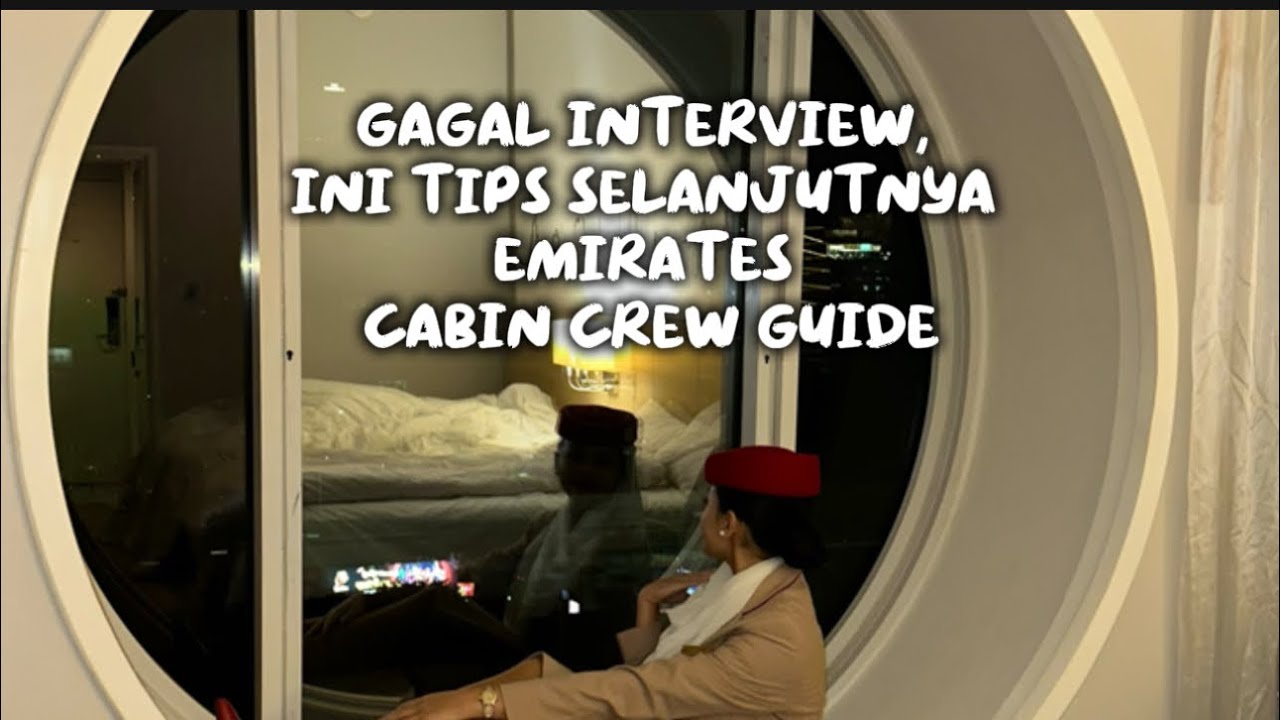 Gagal Interview, Ini Tips Selanjutnya | Emirates Cabin Crew Guide